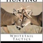 Bow Hunting: Whitetail Tactics