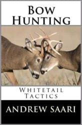 Bow Hunting: Whitetail Tactics Bow Hunting: Whitetail Tactics