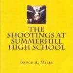 The Shootings at Summerhill High School by Bruce A. Miles