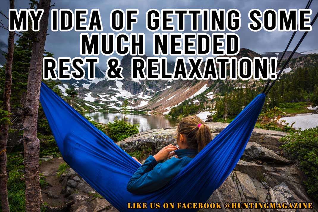 Hunting Meme: My Idea of Rest and Relaxation Meme | Hunting-Magazine