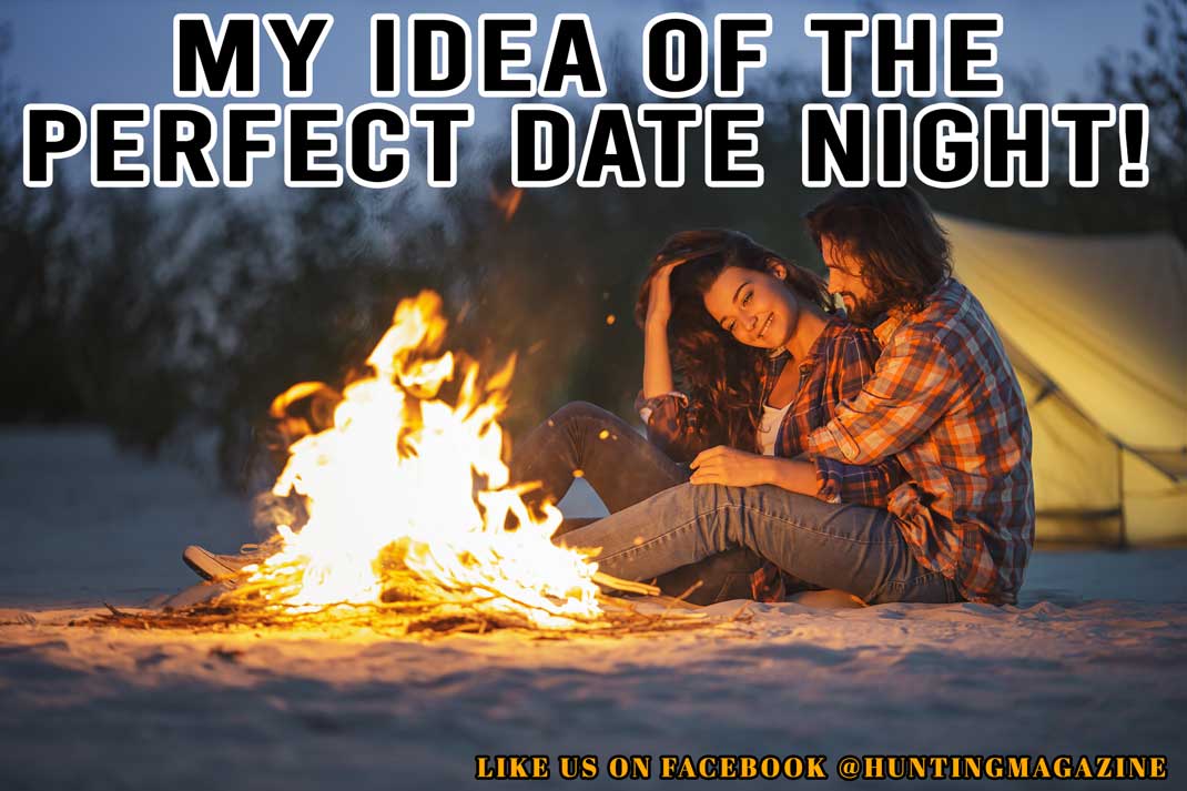 Hunting Meme: My Idea of the Perfect Date Night | Hunting Magazine