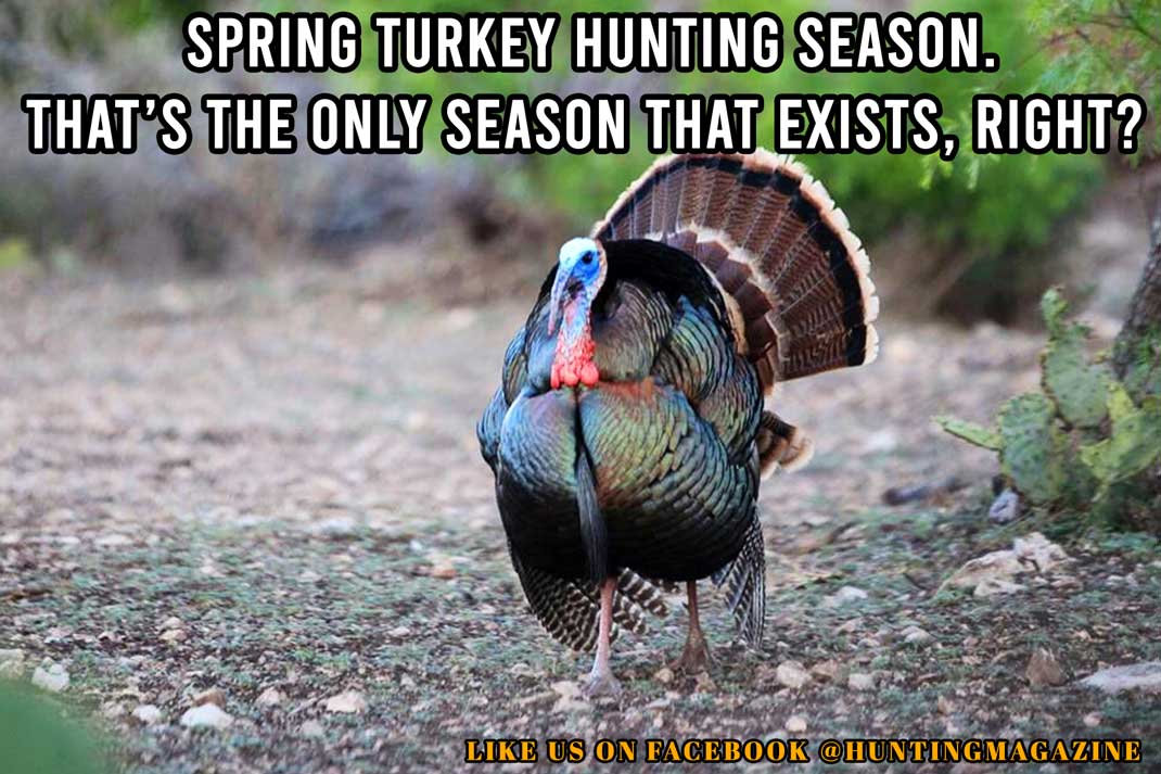 Hunting Meme: Hunting Meme: Spring Turkey Hunting Season - Hunting Magazine
