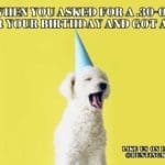 Hunting Birthday Meme: Your Face When You Asked for a 30-60 Cal. for Your Birthday and You Get a 22 cal.