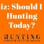 Hunting-Quiz—Should-I-Go-Hunting-Today—Hunting-Magazine