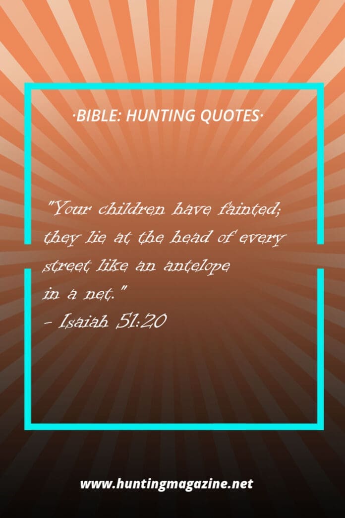 Hunting Quotes from the Bible - Isaiah 51:20 - Hunting Magazine