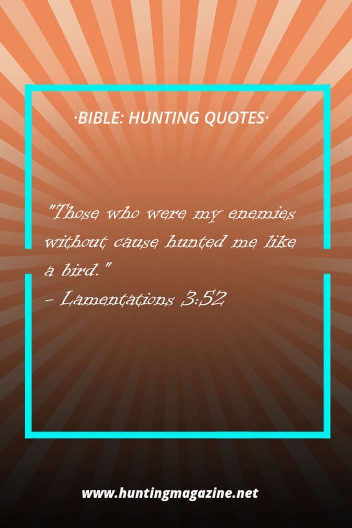 Hunting Quotes from the Bible - Lamentations 3:52 - Hunting Magazine