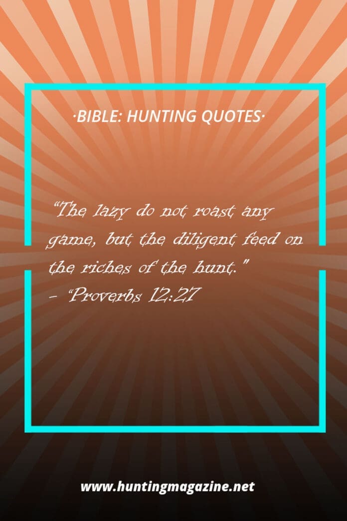 Hunting Quotes from the Bible - Proverbs 12:27 - Hunting Magazine