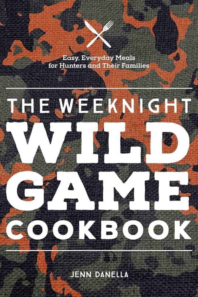The-Weeknight-Wild-Game-Cookbook---Easy,-Everyday-Meals-for-Hunters-and-Their-Families The Weeknight Wild Game Cookbook: Easy, Everyday Meals for Hunters and Their Families