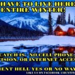 Hunting Meme: Could You Live Here an Entire Winter?