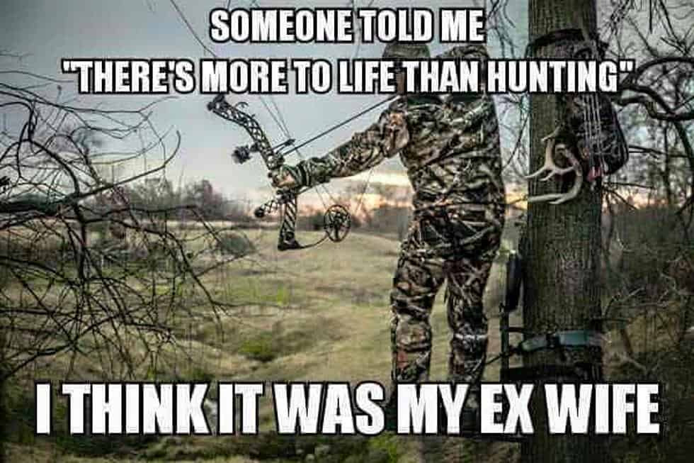 Deer Hunting Meme: My Ex-Wife Used to Tell Me There was more to life than hunting