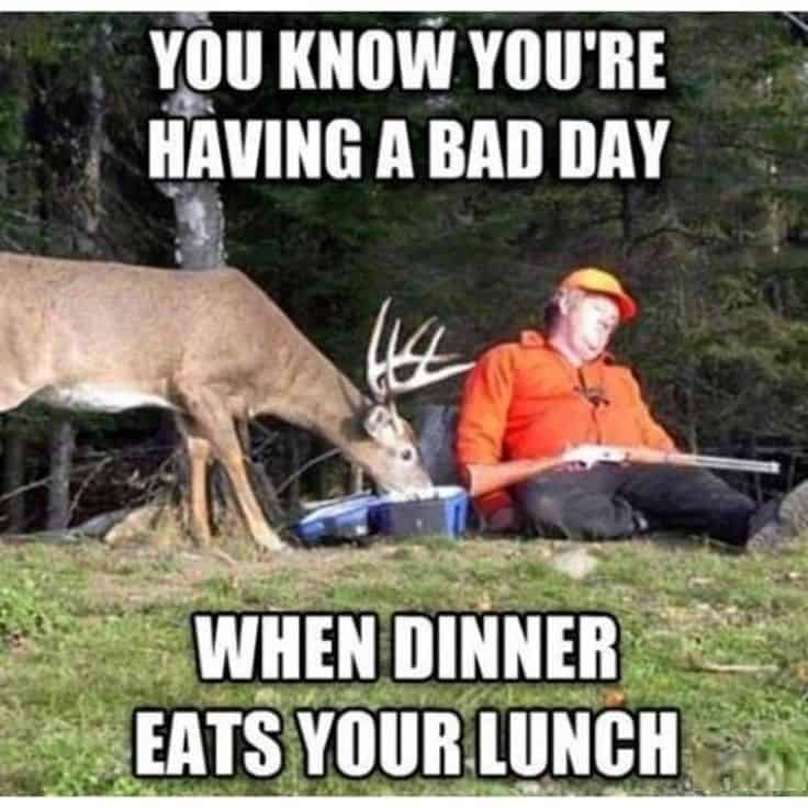 Opening Day Deer Hunting Meme: You Know You're Having a Bad Day