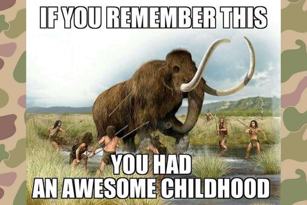 Funny Hunting Meme - If you remember hunting woolly mammoths. Your childhood was awesome - Hunting Magazine