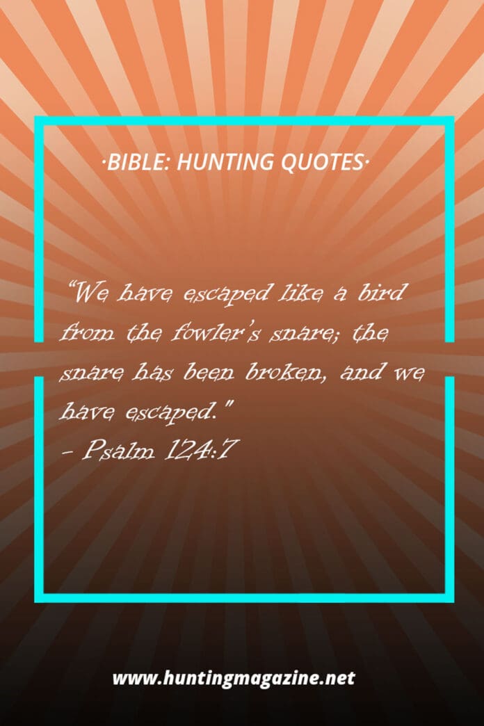 Hunting Quotes from the Bible - Psalm 124:7 - Hunting Magazine