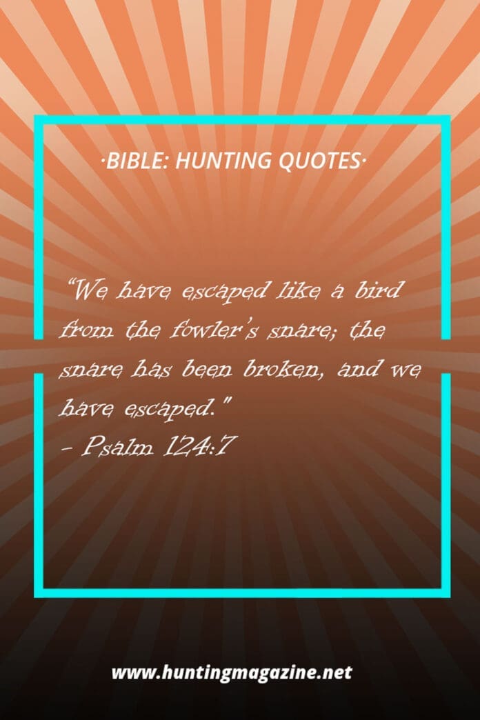 Hunting Quotes from the Bible - Psalm 124:7 - Hunting Magazine